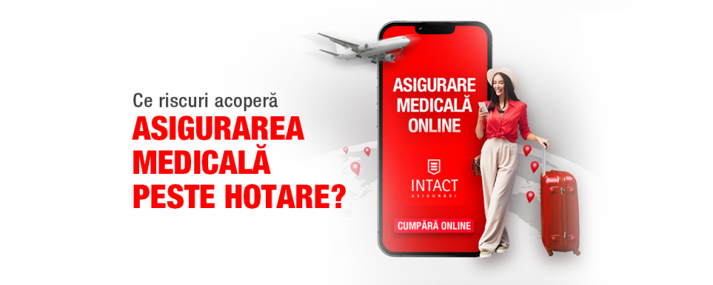 Ce riscuri acoperă peste hotare, asigurarea medicală de călătorie de la Intact Asigurări